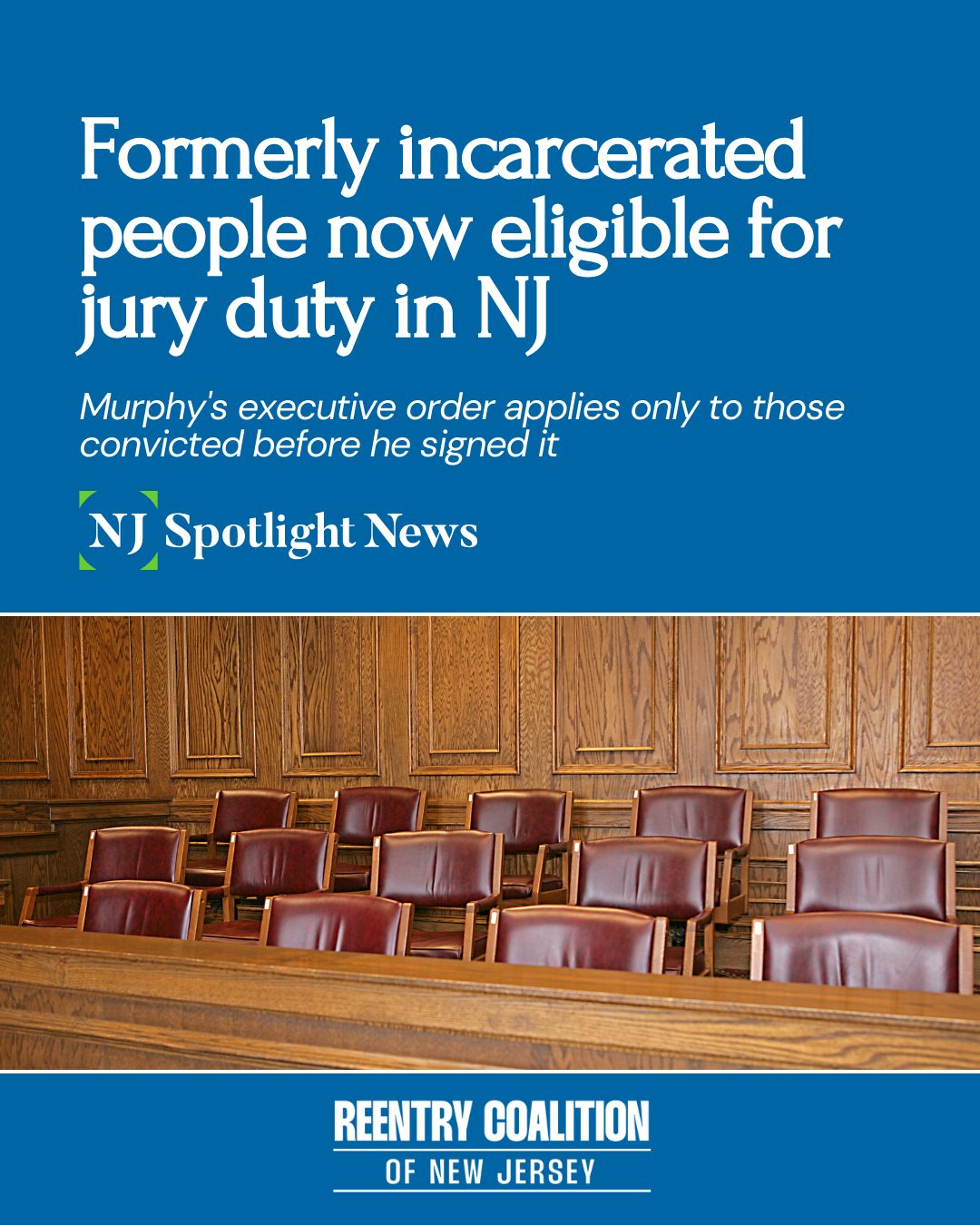 An empty jury box in a courtroom beneath text announcing that formerly incarcerated people are now eligible for jury duty in New Jersey, with additional notes and logos for NJ Spotlight News and Reentry Coalition of New Jersey.