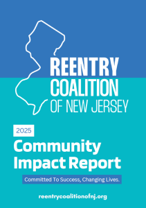 Cover of the 2025 Community Impact Report by the Reentry Coalition of New Jersey, featuring a white outline of New Jersey above the organization name, with a blue and teal background.