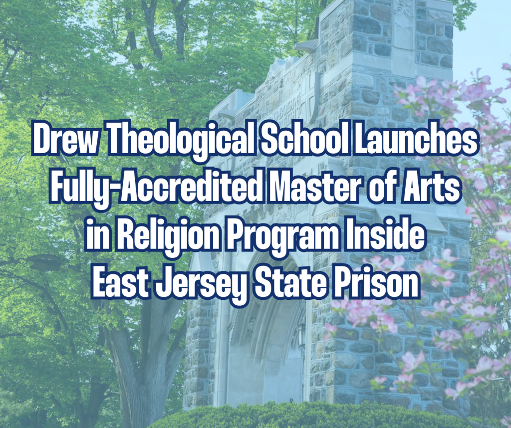 Text reads: “Drew Theological School Launches Fully-Accredited Master of Arts in Religion Program Inside East Jersey State Prison” over an image of a stone archway surrounded by green trees.