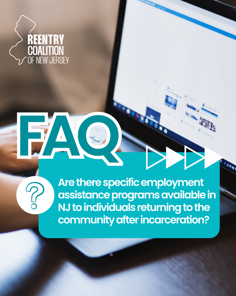A person types on a laptop keyboard. An info graphic overlay reads: FAQ: Are there specific employment assistance programs available in NJ to individuals returning to the community after incarceration? with the Reentry Coalition of New Jersey logo.