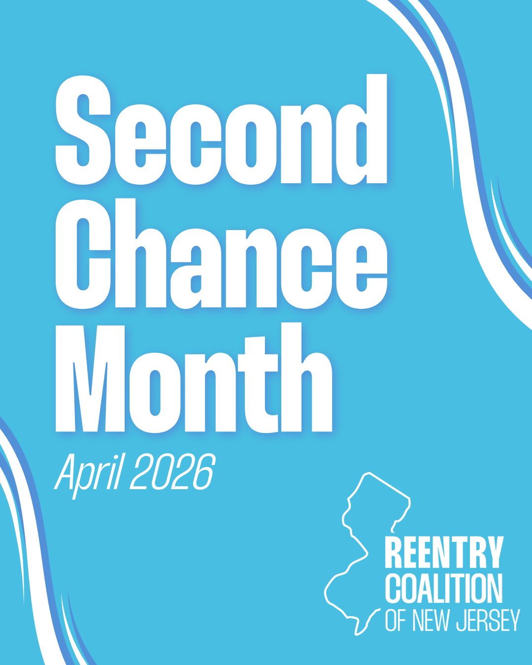 Light blue graphic with bold white text reading Second Chance Month April 2026. Bottom right corner shows Reentry Coalition of New Jersey with an outline of the state of New Jersey.