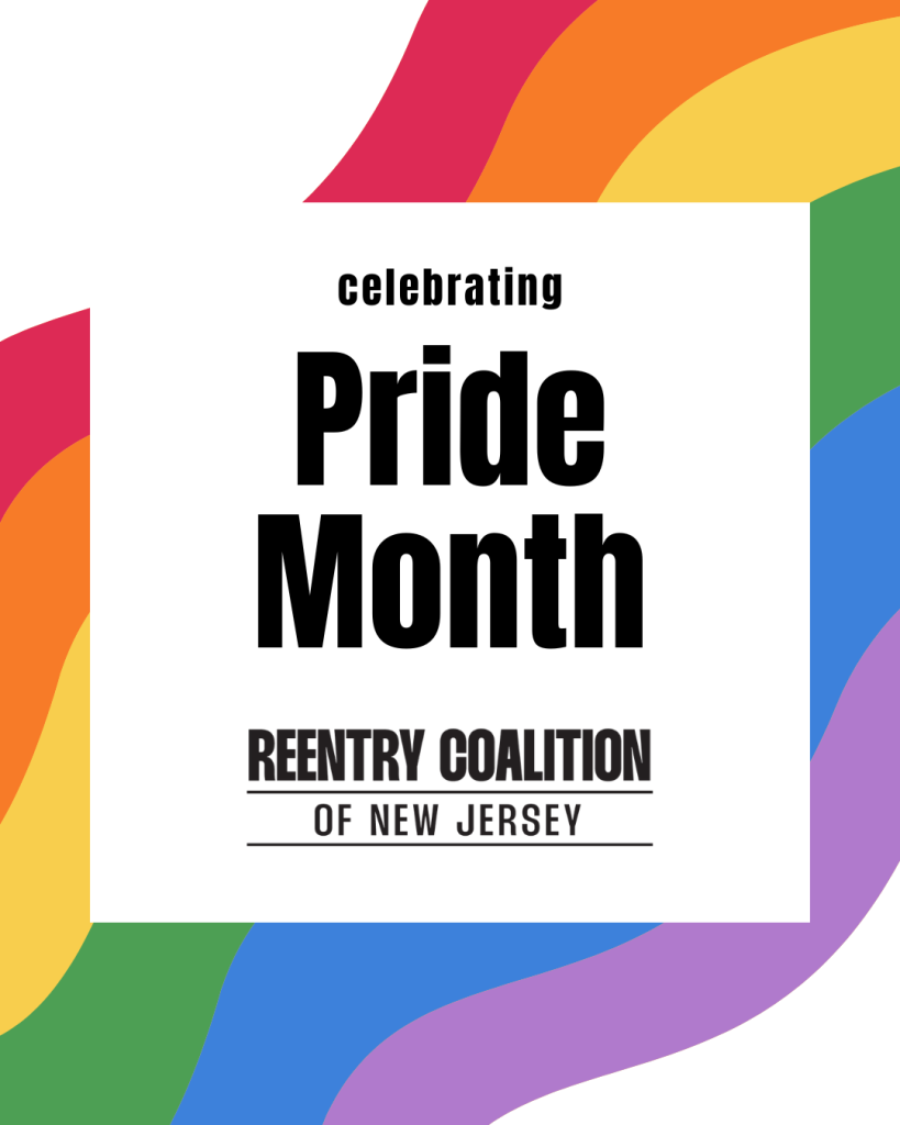 White square with black text reading “Celebrating Pride Month. Reentry Coalition of New Jersey” over a background of rainbow-colored curved stripes, representing LGBTQ+ Pride.