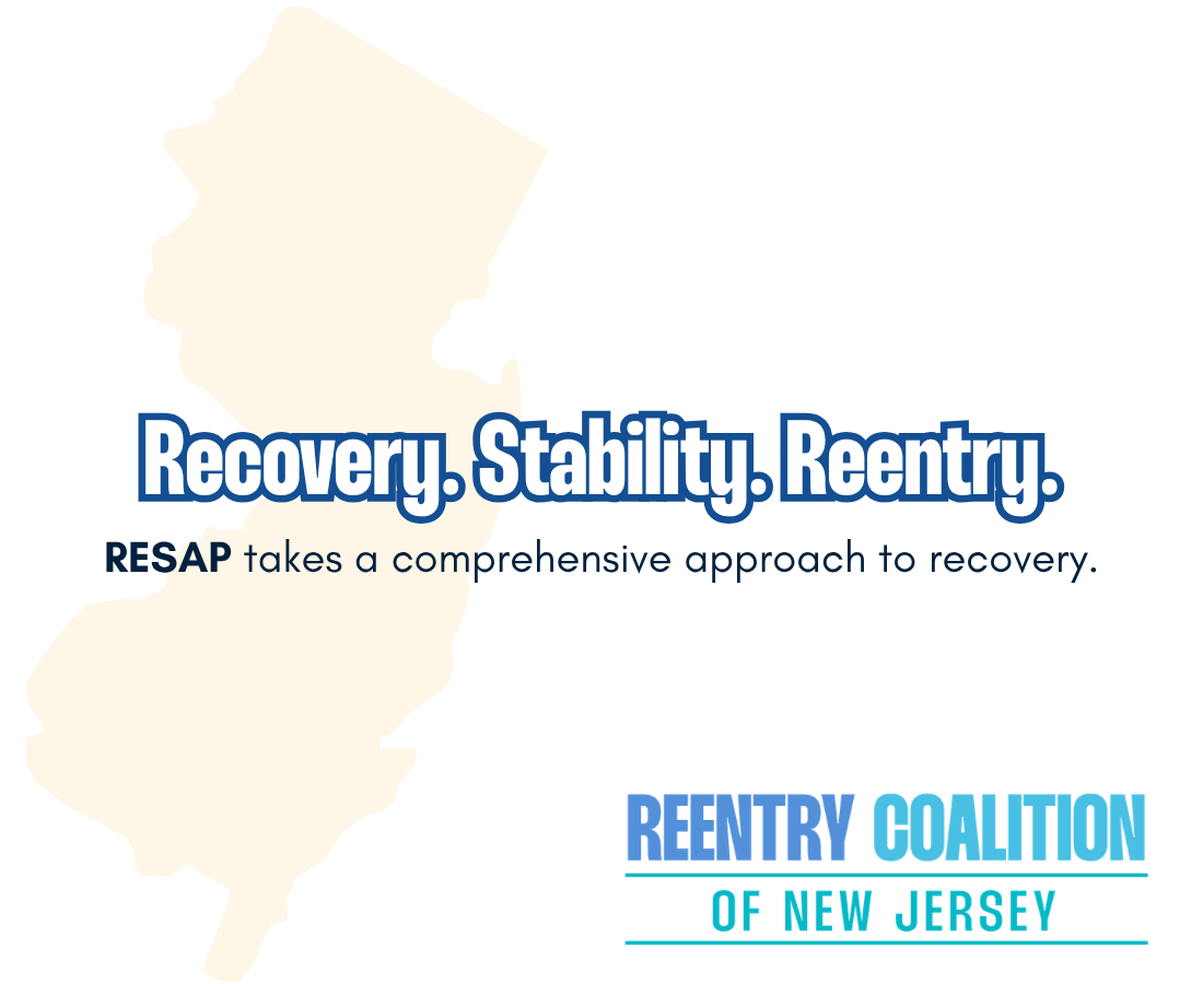A beige outline of New Jersey with the text: Recovery. Stability. Reentry. RESAP takes a comprehensive approach to recovery. Reentry Coalition of New Jersey logo is at the bottom right.