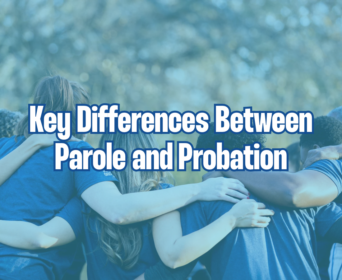 A group of people standing in a circle with their arms around each other, overlaid with the text Key Differences Between Parole and Probation.